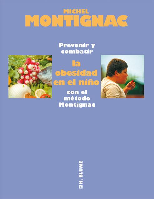 PREVENIR Y COMBATIR LA OBESIDAD EN EL NIÑO CON MET.MONTIGNAC | 9788496669017 | MONTIGNAC, MICHEL | Librería Castillón - Comprar libros online Aragón, Barbastro