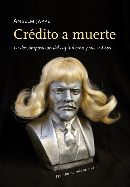 CRÉDITO A MUERTE | 9788493834968 | JAPPE, ANSELM | Librería Castillón - Comprar libros online Aragón, Barbastro