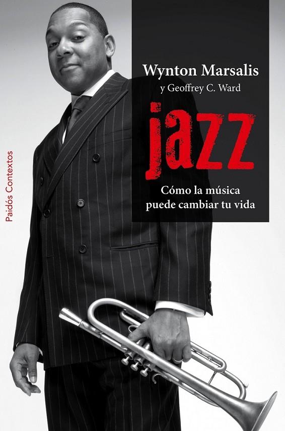 JAZZ : COMO LA MUSICA PUEDE CAMBIAR TU VIDA | 9788449327971 | MARSALIS, WYNTON; WARD, GEOFFREY C. | Librería Castillón - Comprar libros online Aragón, Barbastro