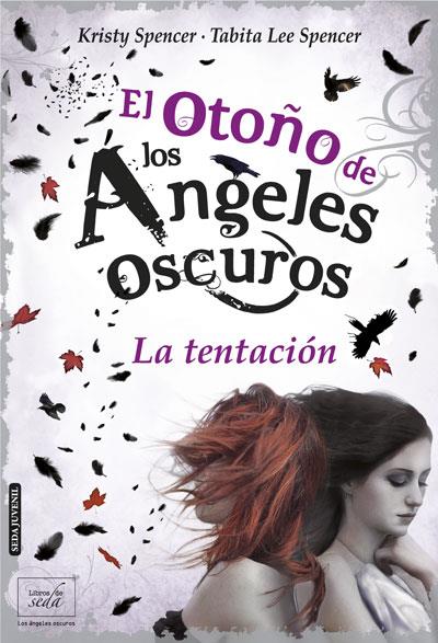 El otoño de los ángeles oscuros. La tentación. | 9788415854203 | Spencer, Kristy; Spencer, Tabita Lee | Librería Castillón - Comprar libros online Aragón, Barbastro