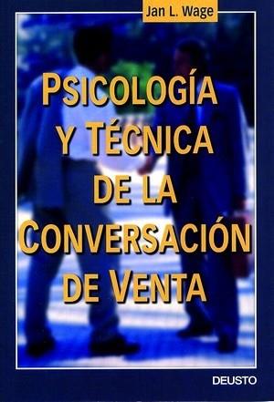 PSICOLOGIA Y TECNICA DE LA CONVERSACION DE VENTA | 9788423422241 | WAGE, JAN L. | Librería Castillón - Comprar libros online Aragón, Barbastro