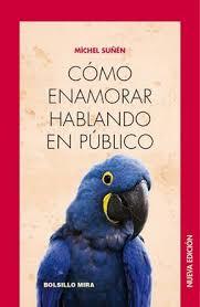 Cómo enamorar hablando en público | 9788484655169 | Suñén, Michel | Librería Castillón - Comprar libros online Aragón, Barbastro