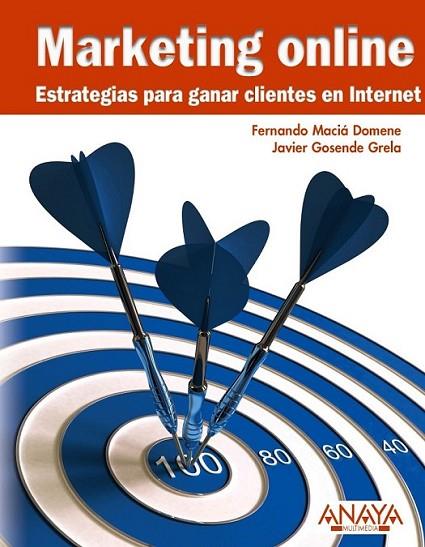 MARKETING ONLINE : ESTRATEGIAS PARA GANAR CLIENTES EN INTERNET | 9788441527645 | MACIÁ DOMENE, FERNANDO; GOSENDE GRELA, JAVIER | Librería Castillón - Comprar libros online Aragón, Barbastro