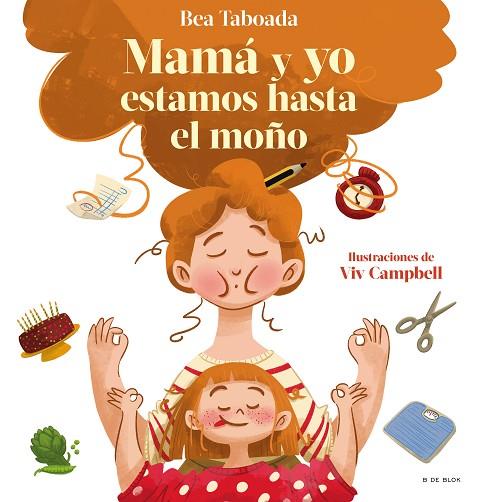 ¡Mamá y yo estamos hasta el moño! | 9788418688492 | Bea Taboada | Librería Castillón - Comprar libros online Aragón, Barbastro