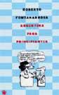 ARGENTINA PARA PRINCIPIANTES | 9788479018917 | FONTANARROSA, ROBERTO | Librería Castillón - Comprar libros online Aragón, Barbastro