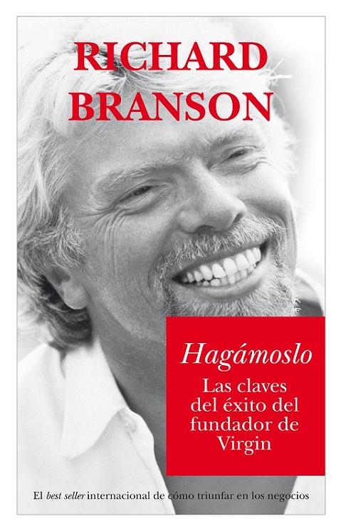 HAGAMOSLO : LAS CLAVES DEL EXITO DEL FUNDADOR DE VIRGIN | 9788496632332 | BRANSON, RICHARD | Librería Castillón - Comprar libros online Aragón, Barbastro