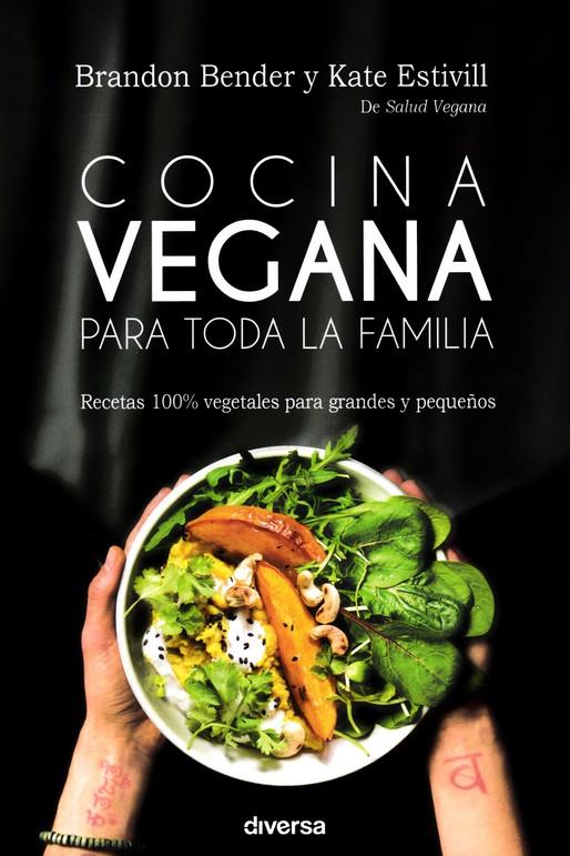 Cocina vegana para toda la familia | 9788494716362 | Bender, Brandon/Estivill Stroud, Kate | Librería Castillón - Comprar libros online Aragón, Barbastro