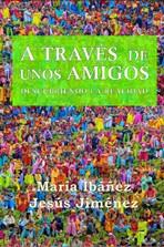 A través de unos amigos | 9788493422332 | Ibáñez Goicoechea, María; Jiménez Cascallana, Jesús | Librería Castillón - Comprar libros online Aragón, Barbastro