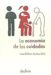 La economía de los cuidados | 9788494342622 | Gálvez Muñoz, Lina | Librería Castillón - Comprar libros online Aragón, Barbastro