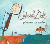 SALVADOR DALI PINTAME UN SUEÑO | 9788484881278 | GISBERT, MONTSE | Librería Castillón - Comprar libros online Aragón, Barbastro