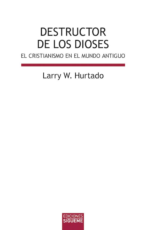 Destructor de los dioses | 9788430119585 | Larry W., Hurtado | Librería Castillón - Comprar libros online Aragón, Barbastro