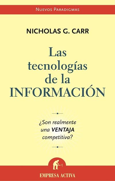 TECNOLOGIAS DE LA INFORMACION, LAS ¿SON REALMENTE UNA VENTAJ | 9788495787699 | CARR, NICHOLAS G. | Librería Castillón - Comprar libros online Aragón, Barbastro