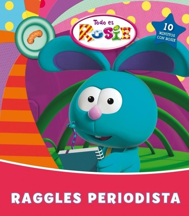 RAGGLES PERIODISTA - TODO ES ROSIE | 9788448833435 | VV.AA. | Librería Castillón - Comprar libros online Aragón, Barbastro