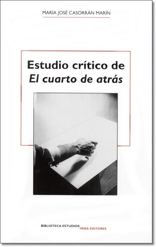 ESTUDIO CRITICO DE EL CUARTO DE ATRAS | 9788484651895 | CASORRAN MARIN, MARIA JOSE | Librería Castillón - Comprar libros online Aragón, Barbastro