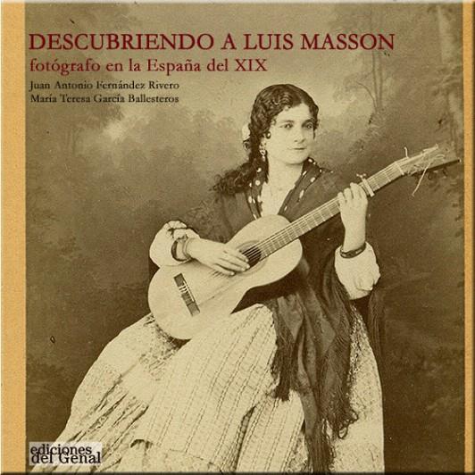 DESCUBRIENDO A LUIS MASSON : FOTOGRAFO EN LA ESPAÑA | 9788417186104 | Fernández Rivero, Juan Antonio; Garcia Ballesteros, María Teresa | Librería Castillón - Comprar libros online Aragón, Barbastro