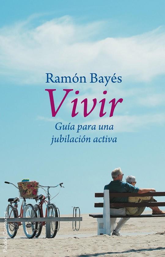 VIVIR : GUIA PARA UNA JUBILACION ACTIVA | 9788449322211 | BAYES, RAMON | Librería Castillón - Comprar libros online Aragón, Barbastro