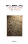 ACTOS DE AMOR Y DE PLACER | 9788427033153 | ETXEBARRIA, LUCIA | Librería Castillón - Comprar libros online Aragón, Barbastro