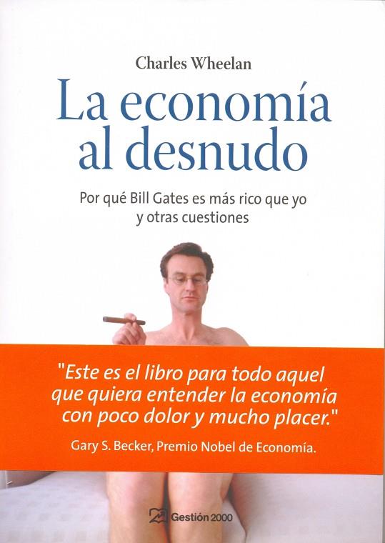 ECONOMIA AL DESNUDO, LA | 9788496612907 | WHEELAN, CHARLES | Librería Castillón - Comprar libros online Aragón, Barbastro