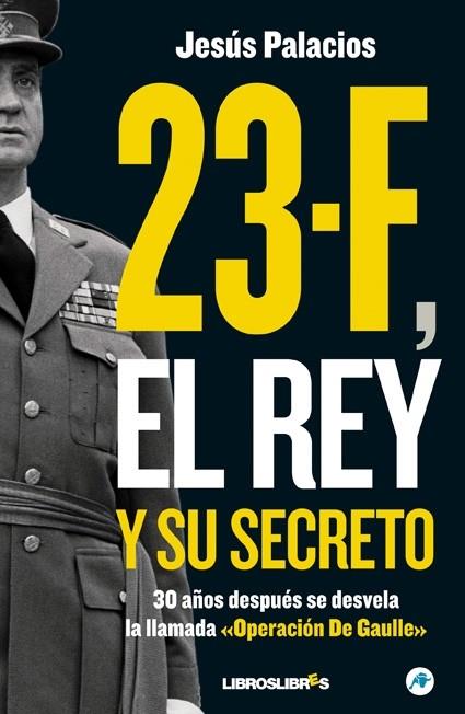 23-F, EL REY Y SU SECRETO | 9788492654475 | PALACIOS, JESÚS | Librería Castillón - Comprar libros online Aragón, Barbastro