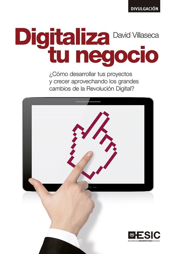 Digitaliza tu negocio | 9788416462605 | Villaseca Morales, David | Librería Castillón - Comprar libros online Aragón, Barbastro