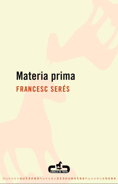 Materia prima | 9788496594272 | Francesc Serés | Librería Castillón - Comprar libros online Aragón, Barbastro