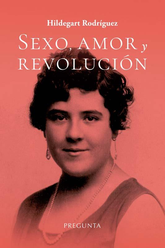 Sexo, amor y revolución. | 9788419766496 | RODRÍGUEZ, Hildegart | Librería Castillón - Comprar libros online Aragón, Barbastro