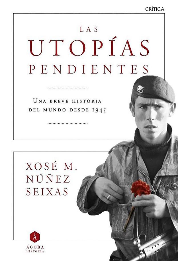Las utopías pendientes | 9788498928372 | Xosé M. Núñez Seixas | Librería Castillón - Comprar libros online Aragón, Barbastro