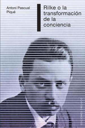 RILKE O LA TRANSFORMACIÓN DE LA CONCIENCIA | 9788497776653 | PASCUAL PIQUÉ, ANTONI | Librería Castillón - Comprar libros online Aragón, Barbastro