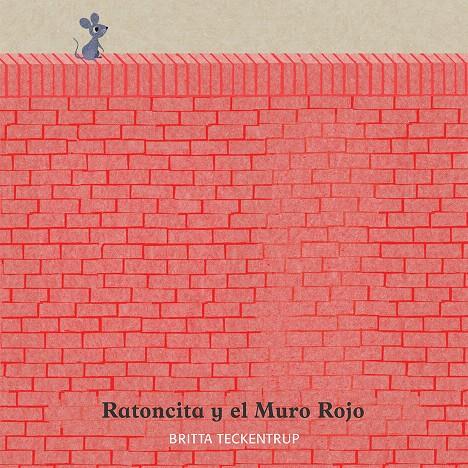 Ratoncita y el Muro Rojo | 9788417123178 | Britta Teckentrup | Librería Castillón - Comprar libros online Aragón, Barbastro