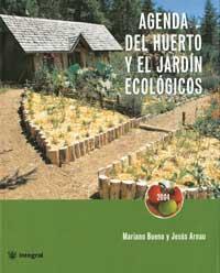 AGENDA DEL HUERTO Y EL JARDIN ECOLOGICOS | 9788478710874 | BUENO, MARIANO; ARNAU, JESUS | Librería Castillón - Comprar libros online Aragón, Barbastro