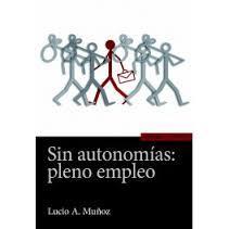 SIN AUTONOMÍAS: PLENO EMPLEO | 9788431331573 | LUCIO A. MUÑOZ | Librería Castillón - Comprar libros online Aragón, Barbastro