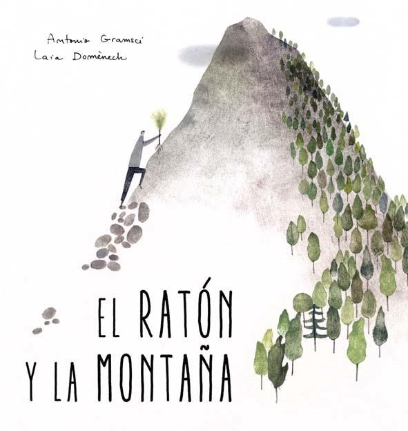 EL RATON Y LA MONTAÑA | 9788494429422 | GRAMSCI, ANTONIO; DOMENECH, LAIA | Librería Castillón - Comprar libros online Aragón, Barbastro