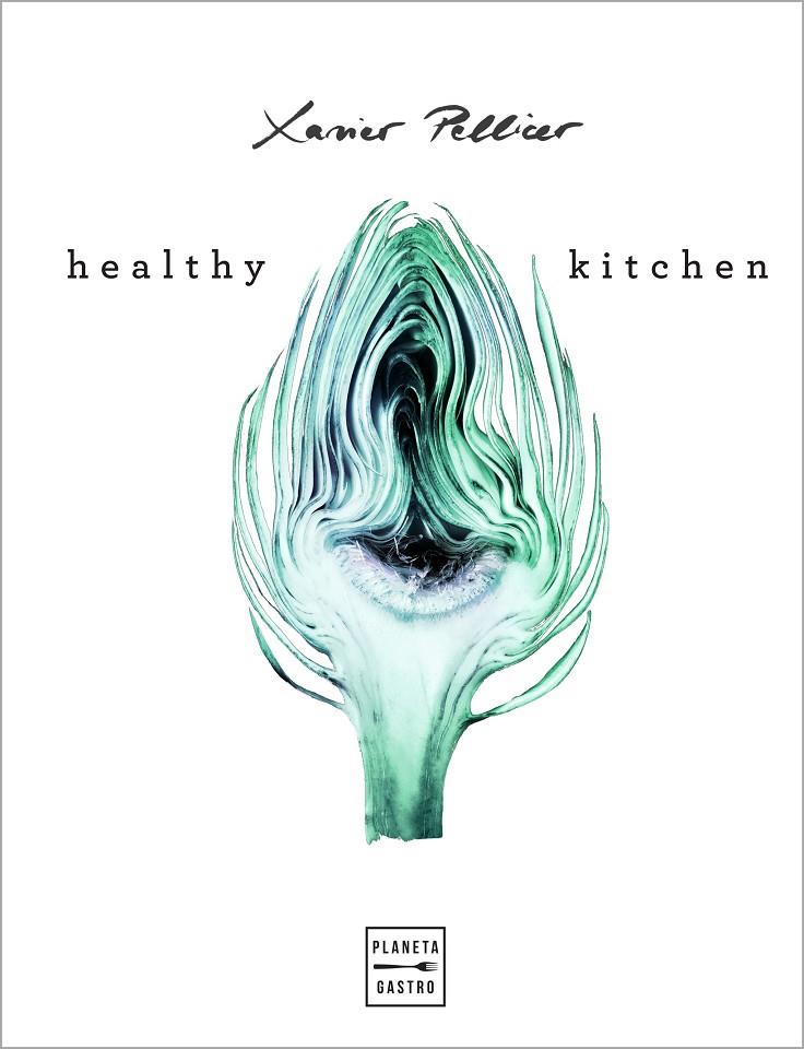 Healthy Kitchen | 9788408218265 | Xavier Pellicer | Librería Castillón - Comprar libros online Aragón, Barbastro