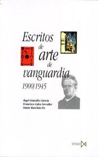 ESCRITOS DE ARTE DE VANGUARDIA 1900-1945 | 9788470903571 | GONZALEZ GARCIA, ANGEL | Librería Castillón - Comprar libros online Aragón, Barbastro