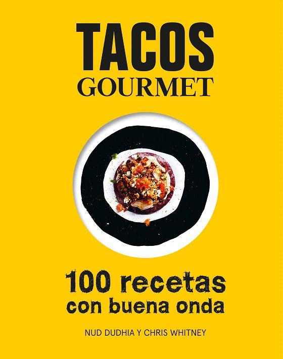 Tacos gourmet | 9788416890255 | Dudhia, Nud / Whitney, Chris | Librería Castillón - Comprar libros online Aragón, Barbastro