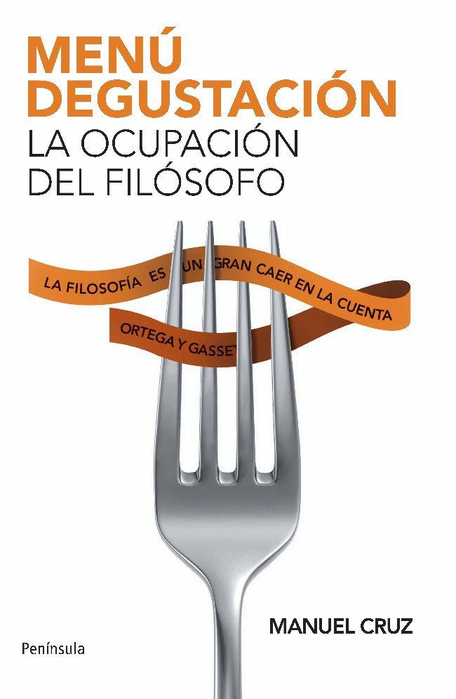 MENU DEGUSTACION : LA OCUPACION DEL FILOSOFO | 9788483078976 | CRUZ, MANUEL | Librería Castillón - Comprar libros online Aragón, Barbastro