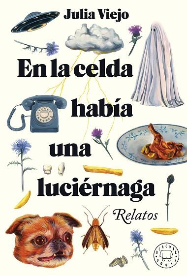 En la celda había una luciérnaga | 9788418733796 | Viejo, Julia | Librería Castillón - Comprar libros online Aragón, Barbastro