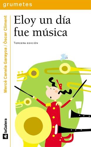 ELOY UN DIA FUE MUSICA (GRUMETES) | 9788424686475 | CANELA GARAYOA, MERCE | Librería Castillón - Comprar libros online Aragón, Barbastro