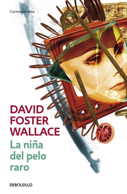 NIÑA DEL PELO RARO, LA | 9788484506942 | David Foster Wallace | Librería Castillón - Comprar libros online Aragón, Barbastro