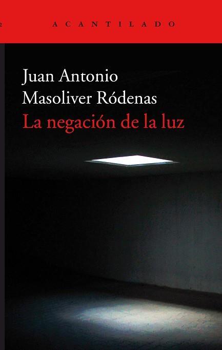 La negación de la luz | 9788416748600 | Masoliver Ródenas, Juan Antonio | Librería Castillón - Comprar libros online Aragón, Barbastro