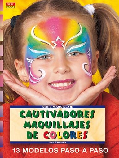 Serie Maquillaje nº 9. CAUTIVADORES MAQUILLAJES DE COLORES | 9788496365629 | Reiche, René | Librería Castillón - Comprar libros online Aragón, Barbastro