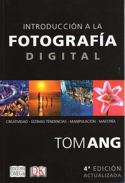 INTRODUCCIÓN A LA FOTOGRAFÍA DIGITAL | 9788428216081 | ANG, TOM | Librería Castillón - Comprar libros online Aragón, Barbastro