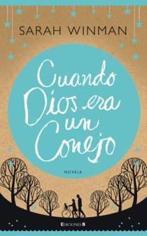 CUANDO DIOS ERA UN CONEJO | 9788466647236 | WINMAN, SARAH | Librería Castillón - Comprar libros online Aragón, Barbastro