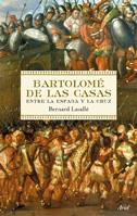 BARTOLOME DE LAS CASAS : ENTRE LA ESPADA Y LA CRUZ | 9788434488205 | LAVALLE, BERNARD | Librería Castillón - Comprar libros online Aragón, Barbastro