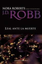 LEAL ANTE LA MUERTE | 9788492617913 | ROBB, J.D. (SEUD.NORA ROBERTS) | Librería Castillón - Comprar libros online Aragón, Barbastro