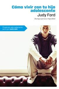 COMO VIVIR CON TU HIJO ADOLESCENTE | 9788492981656 | FORD, JUDY | Librería Castillón - Comprar libros online Aragón, Barbastro