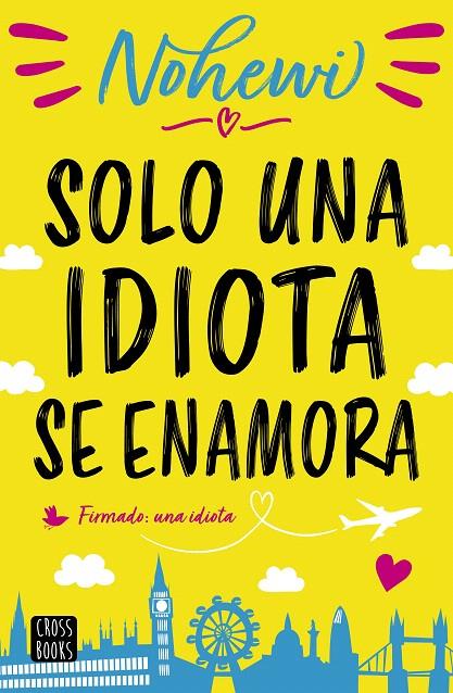 Solo una idiota se enamora | 9788408208563 | Nohewi | Librería Castillón - Comprar libros online Aragón, Barbastro