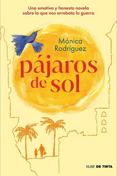 Pájaros de sol. Una emotiva y honesta novela sobre lo que nos arrebata la guerra | 9788418050909 | Rodriguez, Monica | Librería Castillón - Comprar libros online Aragón, Barbastro