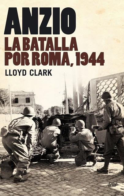 ANZIO : LA BATALLA POR ROMA 1944 | 9788434487901 | CLARK, LLOYD | Librería Castillón - Comprar libros online Aragón, Barbastro