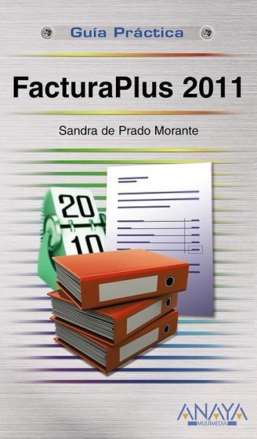 FACTURAPLUS 2011 - GUÍA PRÁCTICA | 9788441529090 | PRADO MORANTE, SANDRA DE | Librería Castillón - Comprar libros online Aragón, Barbastro